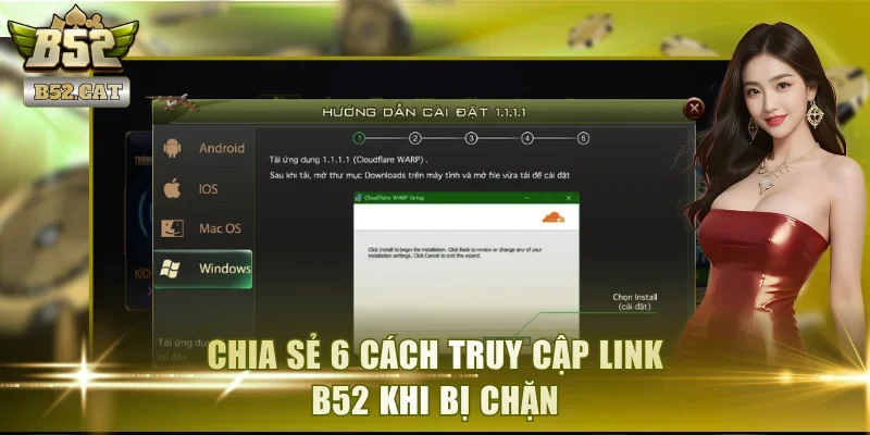 Chia sẻ 6 cách truy cập link B52 khi bị chặn