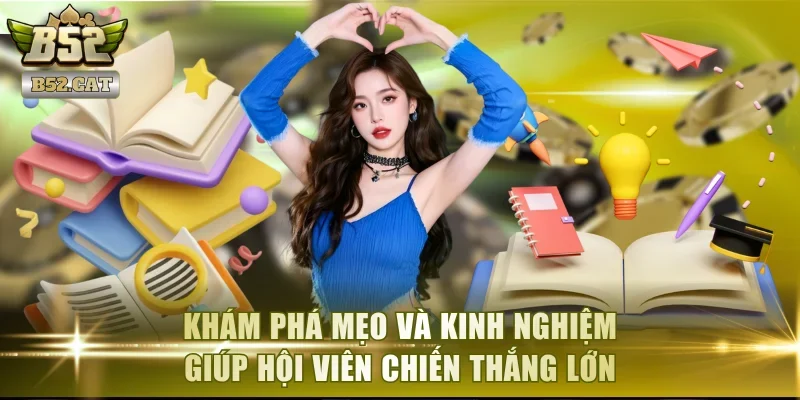 Khám phá mẹo và kinh nghiệm giúp hội viên chiến thắng lớn