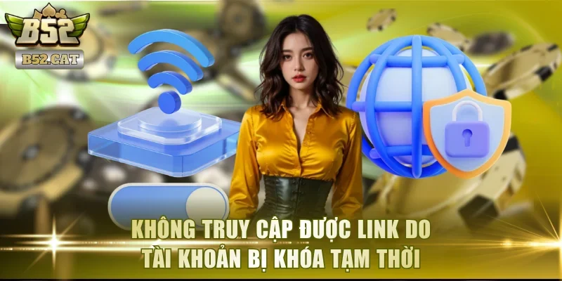 Không truy cập được link do tài khoản bị khóa tạm thời
