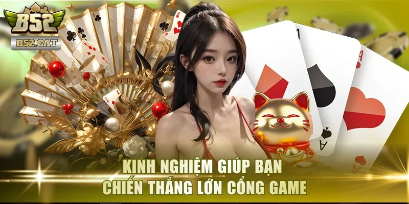 Kinh nghiệm giúp bạn chiến thắng lớn cổng game