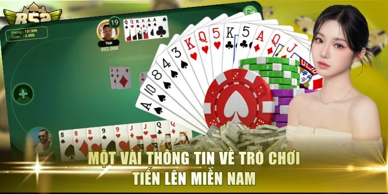 Một vài thông tin về trò chơi Tiến lên Miền Nam
