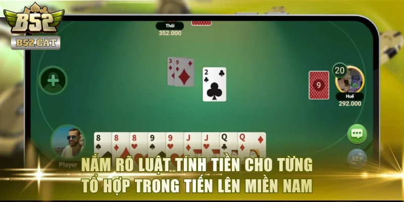 Nắm rõ luật tính tiền cho từng tổ hợp trong Tiến lên Miền Nam