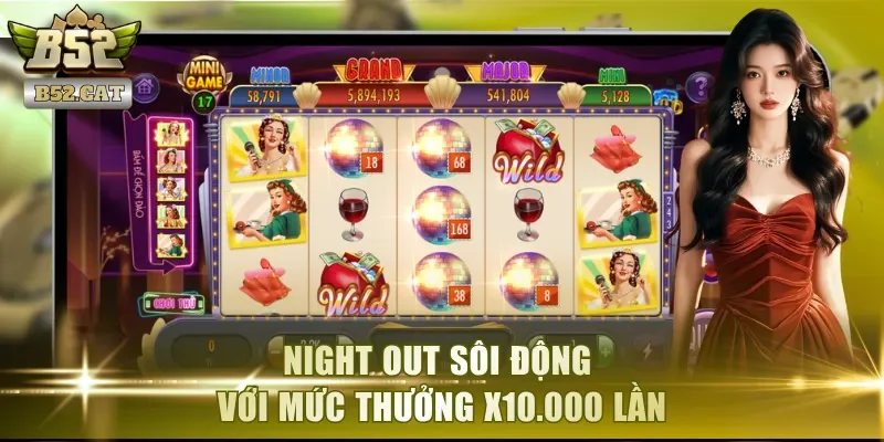 Night Out sôi động với mức thưởng x10.000 lần