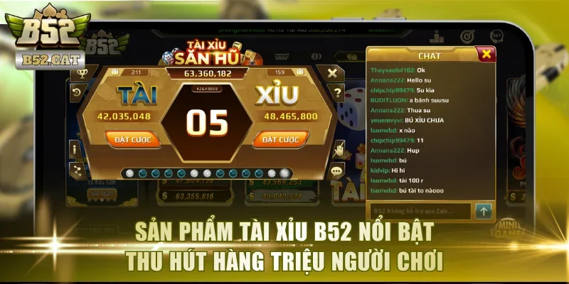 Sản phẩm Tài Xỉu B52 nổi bật thu hút hàng triệu người chơi