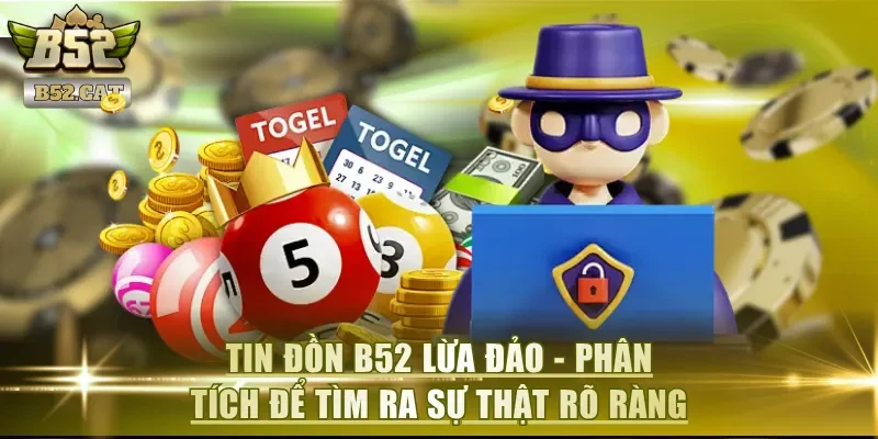 Tin đồn B52 lừa đảo